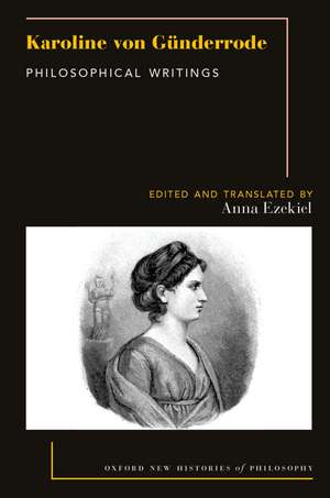 Karoline von Günderrode: Philosophical Writings de Anna Ezekiel