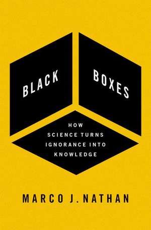 Black Boxes: How Science Turns Ignorance Into Knowledge de Marco J. Nathan