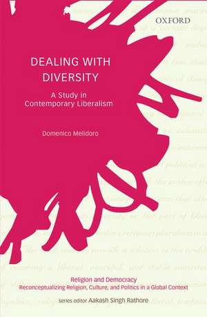 Dealing with Diversity: A Study in Contemporary Liberalism de Domenico Melidoro