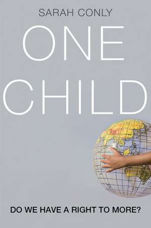 One Child: Do We Have a Right to More? de Sarah Conly