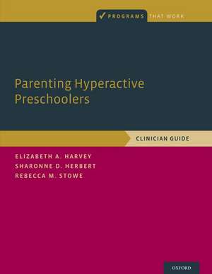 Parenting Hyperactive Preschoolers: Clinician Guide de Elizabeth Harvey