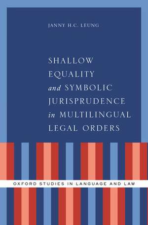 Shallow Equality and Symbolic Jurisprudence in Multilingual Legal Orders de Janny H.C. Leung