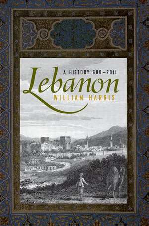 Lebanon: A History, 600 - 2011 de William Harris