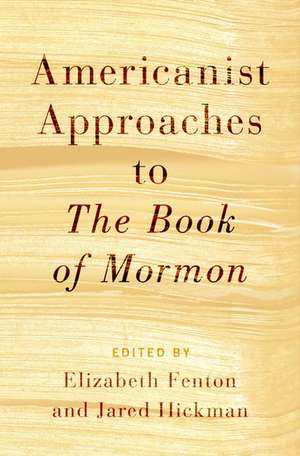 Americanist Approaches to The Book of Mormon de Elizabeth Fenton