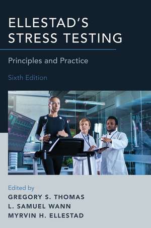 Ellestad's Stress Testing: Principles and Practice de Gregory S. Thomas