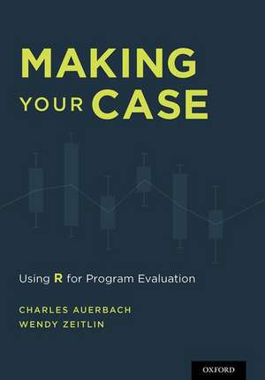 Making Your Case: Using R for Program Evaluation de Charles Auerbach