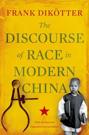 The Discourse of Race in Modern China de Frank Dikotter