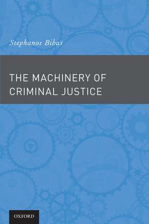 The Machinery of Criminal Justice de Stephanos Bibas