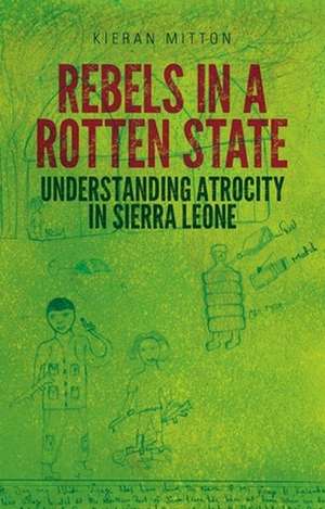 Rebels in a Rotten State de Kieran Mitton