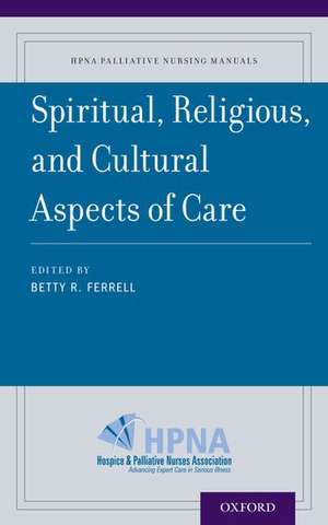 Spiritual, Religious, and Cultural Aspects of Care de Betty R. Ferrell