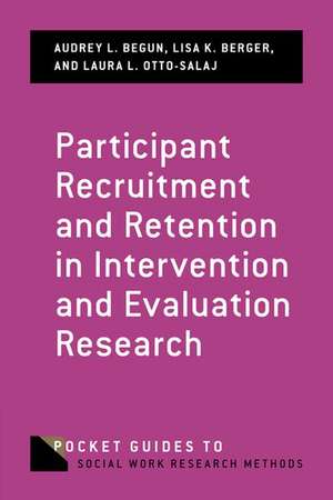 Participant Recruitment and Retention in Intervention and Evaluation Research de Audrey L. Begun