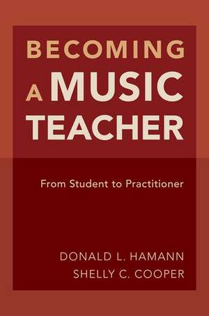 Becoming a Music Teacher: From Student to Practitioner de Donald L. Hamann