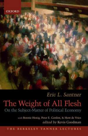 The Weight of All Flesh: On the Subject-Matter of Political Economy de Eric Santner