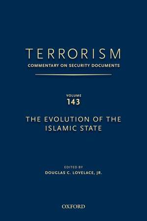 TERRORISM: COMMENTARY ON SECURITY DOCUMENTS VOLUME 143: The Evolution of the Islamic State de Douglas Lovelace