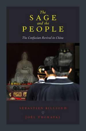 The Sage and the People: The Confucian Revival in China de Sebastien Billioud