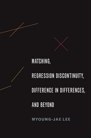 Matching, Regression Discontinuity, Difference in Differences, and Beyond de Myoung-Jae Lee