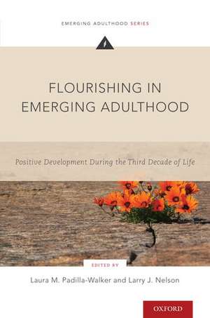 Flourishing in Emerging Adulthood: Positive Development During the Third Decade of Life de Laura M. Padilla-Walker