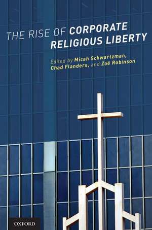 The Rise of Corporate Religious Liberty de Micah Schwartzman