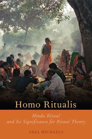 Homo Ritualis: Hindu Ritual and Its Significance to Ritual Theory de Axel Michaels