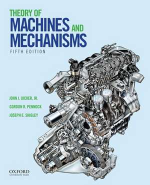 Theory of Machines and Mechanisms de John J. Uicker Jr