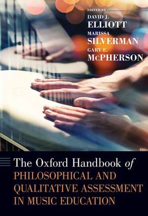 The Oxford Handbook of Philosophical and Qualitative Assessment in Music Education de David J. Elliott