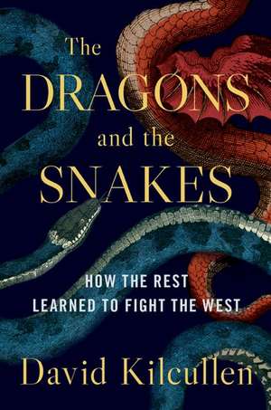 The Dragons and the Snakes de David Kilcullen