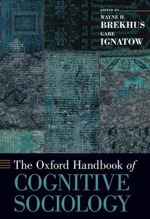 The Oxford Handbook of Cognitive Sociology de Wayne H. Brekhus