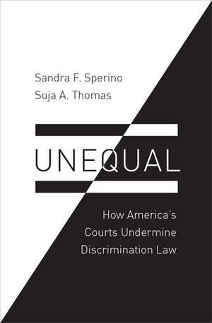 Unequal: How America's Courts Undermine Discrimination Law de Sandra F. Sperino