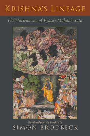 Krishna's Lineage: The Harivamsha of Vyasa's Mahabharata de Simon Brodbeck