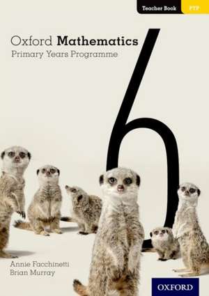 Oxford Mathematics Primary Years Programme Teacher Book 6 de Annie Facchinetti