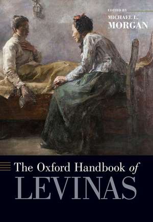 The Oxford Handbook of Levinas de Michael L. Morgan