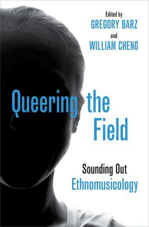 Queering the Field: Sounding Out Ethnomusicology de Gregory Barz