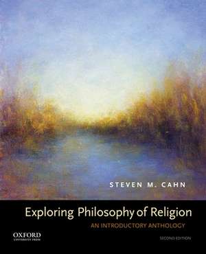 Exploring Philosophy of Religion: An Introductory Anthology de Steven M. Cahn