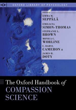 The Oxford Handbook of Compassion Science de Emma M. Seppälä