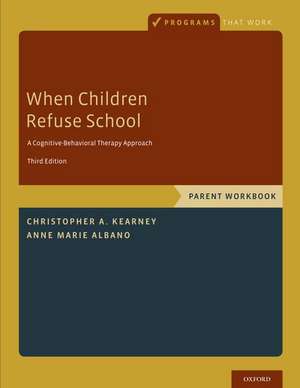 When Children Refuse School: Parent Workbook de Christopher A. Kearney