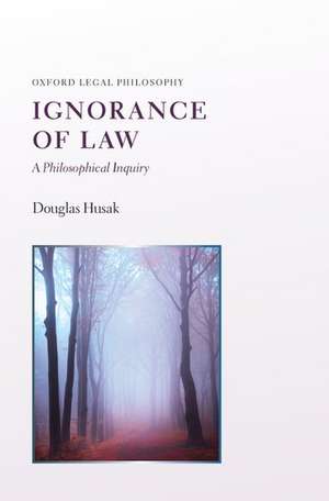 Ignorance of Law: A Philosophical Inquiry de Douglas Husak