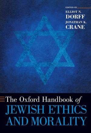 The Oxford Handbook of Jewish Ethics and Morality de Elliot N. Dorff