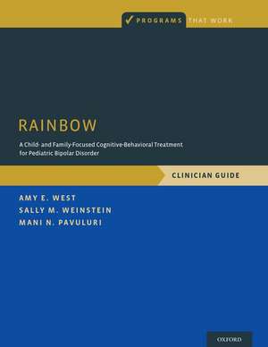 RAINBOW: A Child- and Family-Focused Cognitive-Behavioral Treatment for Pediatric Bipolar Disorder, Clinician Guide de Amy E. West