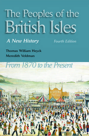 The Peoples of the British Isles: A New History. From 1870 to the Present de Thomas William Heyck