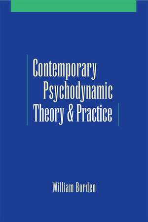 Contemporary Psychodynamic Theory and Practice de William Borden