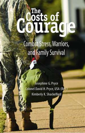 The Costs of Courage: Combat Stress, Warriors, and Family Survival de Josephine G. Pryce