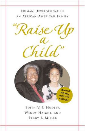 "Raise Up a Child": Human Development in an African-American Family de Edith Hudley