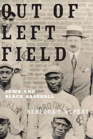 Out of Left Field: Jews and Black Baseball de Rebecca T. Alpert