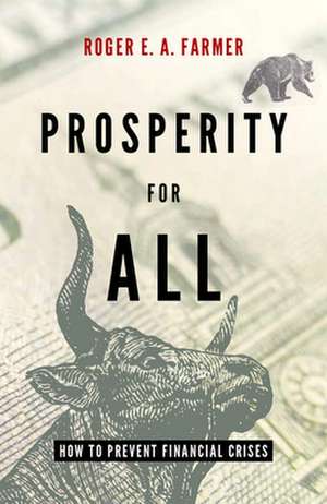 Prosperity for All: How to Prevent Financial Crises de Roger E.A. Farmer