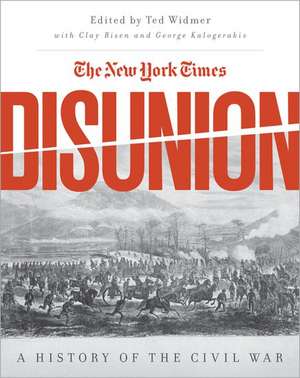 The New York Times' Disunion: A History of the Civil War de Edward L. Widmer