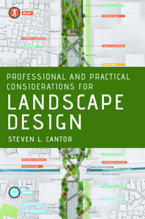 Professional and Practical Considerations for Landscape Design de Steven L. Cantor