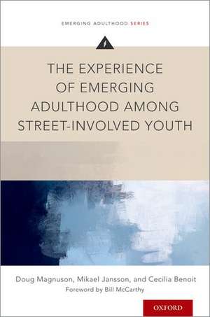 The Experience of Emerging Adulthood Among Street-Involved Youth de Doug Magnuson