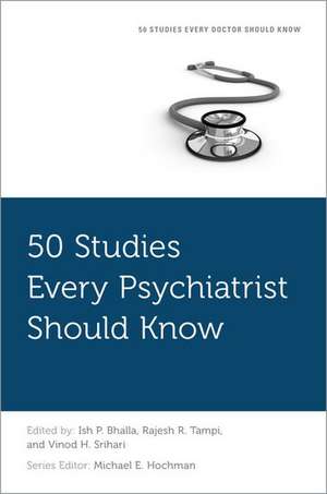 50 Studies Every Psychiatrist Should Know de Ish P. Bhalla