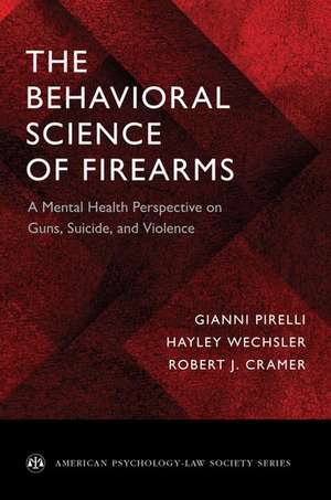 The Behavioral Science of Firearms: Implications for Mental Health, Law and Policy de Gianni Pirelli