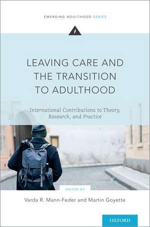 Leaving Care and the Transition to Adulthood: International Contributions to Theory, Research, and Practice de Varda R. Mann-Feder